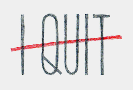 quit quitting